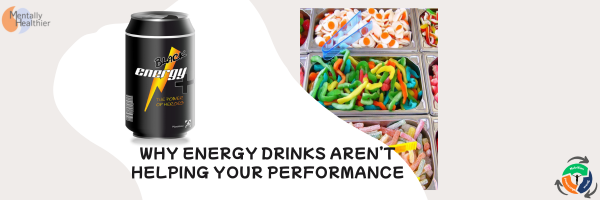 Why Energy Drinks Aren’t Helping Your Performance